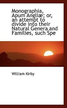 Paperback Monographia, Apum Angli; Or, an Attempt to Divide Into Their Natural Genera and Families, Such Spe Book