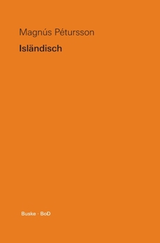 Paperback Isländisch: Eine Übersicht über die moderne isländische Sprache mit einem kurzen Abriss der Geschichte und Literatur Islands [German] Book