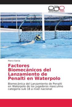 Paperback Factores Biomecánicos del Lanzamiento de Penalti en Waterpolo [Spanish] Book