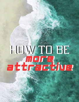 Paperback how to be more attractive: Enhance Attractiveness Book