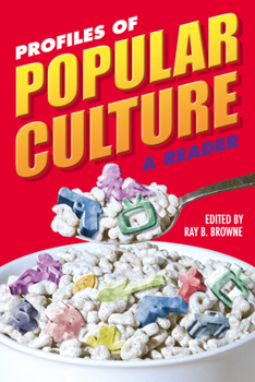 Profiles of Popular Culture: A Reader (Ray and Pat Browne Book)