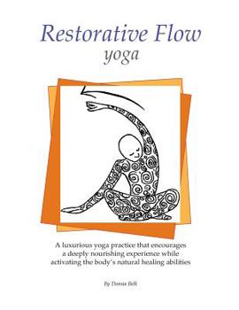 Paperback Restorative Flow Yoga: A deeply nourishing yoga practice using gentle, repetitive, rocking movements Book