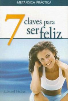 Paperback Siete Claves Para Ser Feliz: Metafísica Práctica [Spanish] Book