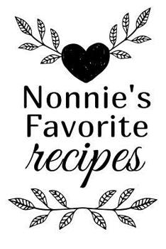 Nonnie's Favorite Recipes: Blank Write In Custom Cookbook