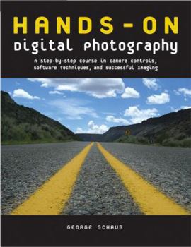 Paperback Hands-On Digital Photography: A Step-By-Step Course in Camera Controls, Software Techniques, and Successful Imaging Book