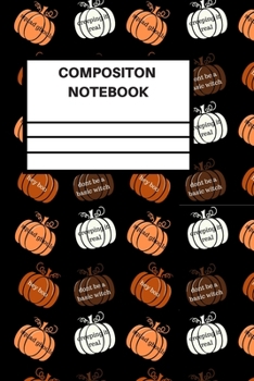 Squad Goals Creeping It Real Hey Boo Dont Be A Basic Witch: Composition Notebook Funny Gift for halloween Medium College-Ruled Notebook