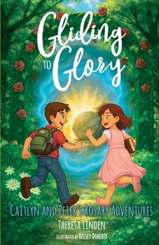Gliding to Glory (Caitlyn and Peter's Rosary Adventures)