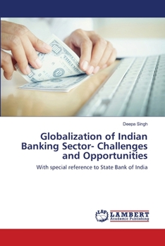 Globalization of Indian Banking Sector- Challenges and Opportunities: With special reference to State Bank of India