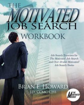 Paperback The Motivated Job Search Workbook: Job Search Exercises for the Motivated Job Search and Over 50 and Motivated! Job Search Books Book