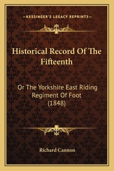 Paperback Historical Record Of The Fifteenth: Or The Yorkshire East Riding Regiment Of Foot (1848) Book