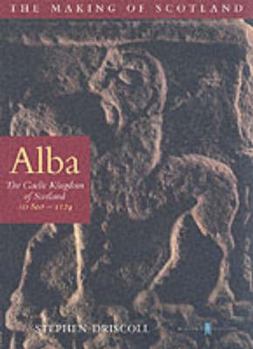 Paperback Alba: The Gaelic Kingdom of Scotland: Ad 800-1124 Book