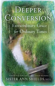 Paperback Deeper Conversion: Extraordinary Grace for Ordinary Times Book