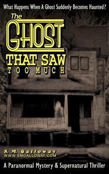 Paperback The Ghost That Saw Too Much: What happens when a ghost is suddenly haunted? Book