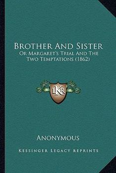 Paperback Brother And Sister: Or Margaret's Trial And The Two Temptations (1862) Book
