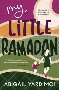Paperback My Little Ramadan: Can an empty belly lead to a full heart? Book