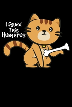 Paperback I Found This Humerus: Funny Cat With A Bone Lined Notebook Journal Diary 6x9 Book