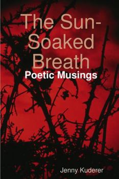 Paperback The Sun-Soaked Breath: Poetic Musings Book