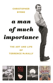 Hardcover A Man of Much Importance: The Art and Life of Terrence McNally Book