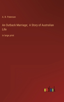An Outback Marriage; A Story of Australian Life: in large print