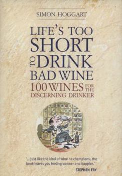 Paperback Life's Too Short to Drink Bad Wine: 100 Wines for the Discerning Drinker Book