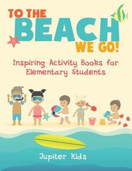 Paperback To the Beach We Go! Inspiring Activity Books for Elementary Students Book
