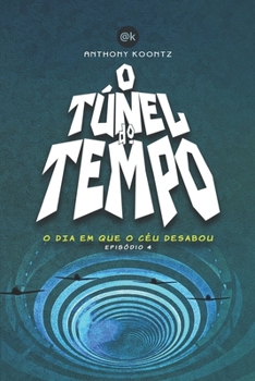 O TÚNEL DO TEMPO: O DIA EM QUE O CÉU DESABOU (FANZINE GRAPHIC NOVEL) (Portuguese Edition)