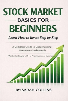 Paperback Stock Market Basics for Beginners: Learn How to Invest Step by Step: Learn How to Invest Step by Step. Book