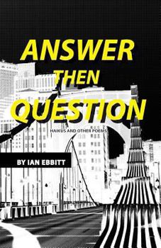 Paperback Answer Then Question: Haikus and Other Poems Book