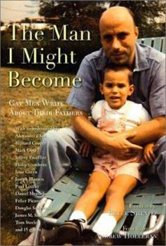 Paperback The Man I Might Become: Gay Men Write about Their Fathers Book