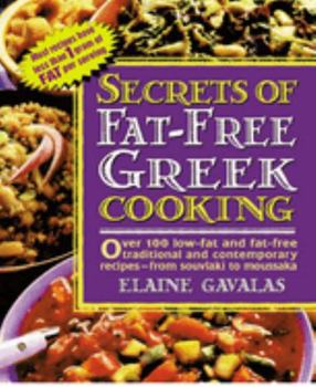 Paperback Secrets of Fat-free Greek Cooking: Over 100 Low-fat and Fat-free Traditional and Contemporary Recipes Book