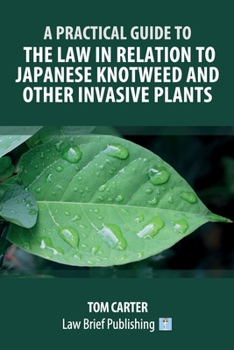 Paperback A Practical Guide to the Law in Relation to Japanese Knotweed and Other Invasive Plants Book