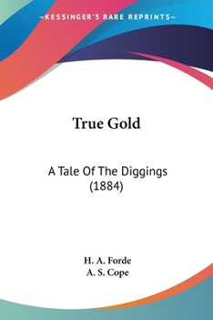 Paperback True Gold: A Tale Of The Diggings (1884) Book