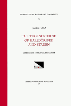 Msd 14 James Haar, the Tugendsterne of Harsdörffer (1607-1658) and Staden (1607-1655). an Exercise in Musical Humanism: Volume 14