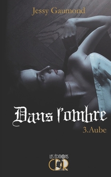 Paperback Dans l'ombre 3: Aube [French] Book