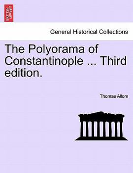 Paperback The Polyorama of Constantinople ... Third Edition. Book