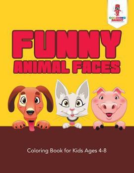 Paperback Funny Animal Faces: Coloring Book for Kids Ages 4-8 Book