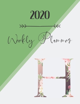 Paperback 2020 Weekly Planner H: 2020 Weekly Planner: Modern Floral Alphabet Diary/Planner with space for notes; hopes, dreams and aspirations; top pri Book