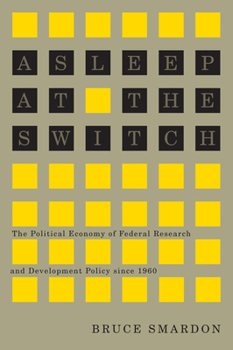 Paperback Asleep at the Switch, 228: The Political Economy of Federal Research and Development Policy Since 1960 Book