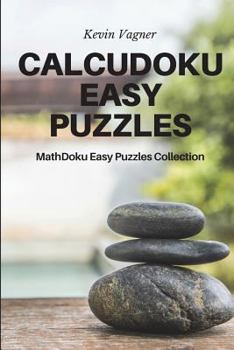 Paperback CalcuDoku Easy Puzzles: MathDoku Easy Puzzles Collection Book