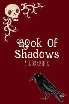Paperback Book of Shadows, a Workbook: Grimoire Spell Book Journal Book