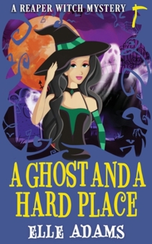 A Ghost and a Hard Place - Book #3 of the Reaper Witch