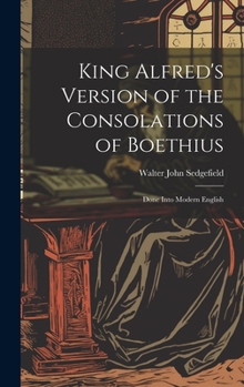Hardcover King Alfred's Version of the Consolations of Boethius: Done Into Modern English Book