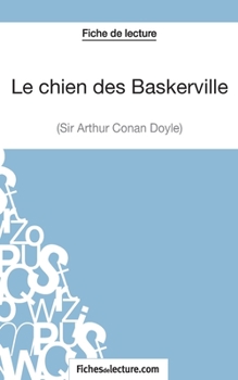 Paperback Le chien des Baskerville d'Arthur Conan Doyle (Fiche de lecture): Analyse complète de l'oeuvre [French] Book