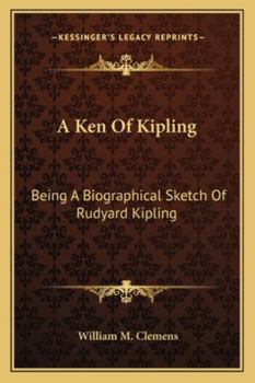 Paperback A Ken Of Kipling: Being A Biographical Sketch Of Rudyard Kipling Book