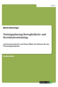 Paperback Trainingsplanung Beweglichkeits- und Koordinationstraining: und Literaturrecherche zum Thema Effekte des Dehnens für eine Verletzungsprophylaxe [German] Book