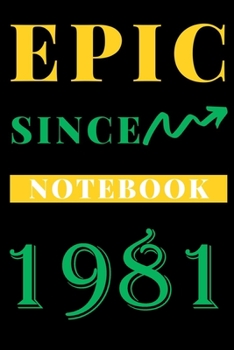 Paperback Epic Since 1981 Notebook Birthday Gift: Lined Notebook / Journal Gift, 120 Pages, 6x9, Soft Cover, Matte Finish Book