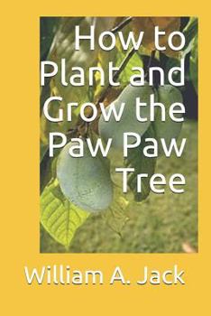 Paperback How to Plant and Grow the Paw Paw Tree Book