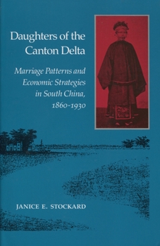 Paperback Daughters of the Canton Delta: Marriage Patterns and Economic Strategies in South China, 1860-1930 Book