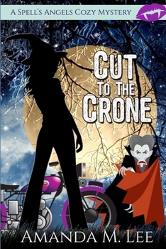 Cut to the Crone - Book #4 of the Spell's Angels