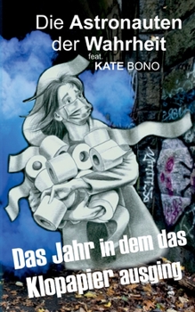 Paperback Das Jahr als das Klopapier ausging: Astronauten der Wahrheit [German] Book